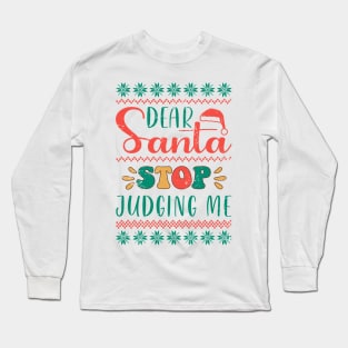 Dear Santa Stop Judging Me Long Sleeve T-Shirt